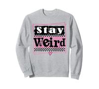 Stay Weird Funny Embrace Your Uniqueness Tee Sweatshirt