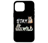 Stay Wild - Loup, Lion, Tigre, Amoureux des Animaux, Zoo, drôle d'anniversaire Coque pour iPhone 16 Pro Max