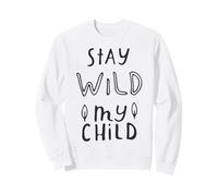 Stay Wild My Child Outdoor Family Devise pour Les aventuriers Sweatshirt
