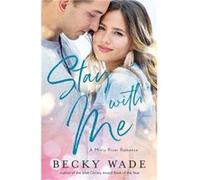 Stay with Me by Becky Wade Becky Wade (Auteur)
