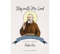 Stay with Me, Lord: 30 Days with Padre Pio (Great Spiritual Teachers)