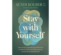 Stay with Yourself A Soft and Fierce Invitation to Unlearn Pleasing, Performing, and Keeping the Peace--and Live from Your Truest, God-Given Center - Aundi Kolber - Tyndale Refresh - ebook (ePub) - Li