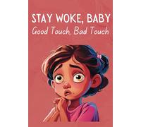 Stay Woke, Baby: Good Touch, Bad Touch | A book about safe and unsafe touches, personal boundaries, body safety, and consent for kids and early teens