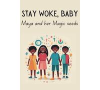 Stay Woke, Baby: Maya and her Magic Seeds