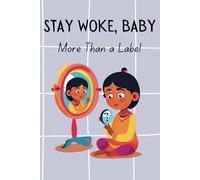 Stay Woke, Baby: More than a label | A book on embracing gender identity, self-discovery, and acceptance (LBTQIA+ themed)
