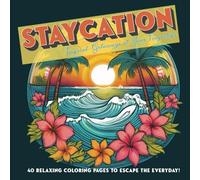 Staycation Coloring Book: Tropical Getaways At Your Fingertips | Relax & Relieve Stress | Hawaiian Island Vacation | Summer Mandala Vibes | Kids | ... Art | 8.5 x 8.5 inches | 40 Content Pages