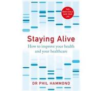 Staying Alive by Dr Phil Hammond Dr Phil Hammond (Auteur)