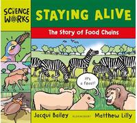 Staying Alive The Story of a Food Chain - Ms Jacqui Bailey - Bloomsbury Education - ebook (ePub) - Livre