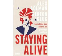 Staying Alive: Unsterbliche Idole unserer Zeit - Zeichnungen und Worte | 'Verdammt gut, dieses Buch!' Bela B