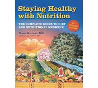 Staying Healthy with Nutrition, rev: The Complete Guide to Diet and Nutritional Medicine