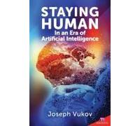 Staying Human In An Era Of Artificial Intelligence