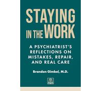 Staying in the Work: A Psychiatrist’s Reflections on Mistakes, Repair, and Real Care