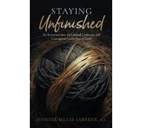 Staying Unfinished: An Invitation Into The Liminal Landscape And Courageous Leadership Of Grief Paperback Book By Jennifer Miller Sabatier