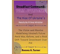 Steadfast Command:Yuliia Svyrydenko and the Rise of Ukraine’s Resolute Prime Minister: The Vision and Resolve Redefining Ukraine’s Future Amid War,Reform, and a Bold Shift Toward Investment Over Aid