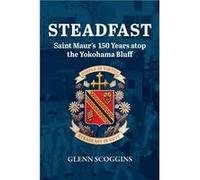 STEADFAST Saint Maurs 150 Years atop the Yokohama Bluff - Glenn Scoggins - Amazon Digital Services LLC KDP - Livre en Anglais Glenn ScogginsGlenn Scoggins (Auteur)