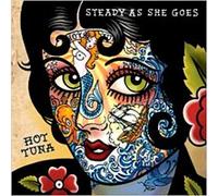 HOT TUNA - Steady As She Goes