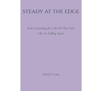 Steady at the Edge: Stoic Grounding for a World That Feels Like It's Falling Apart