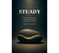 Steady: Build a System That Survives a Full Calendar and Make Consistency Your Advantage | Proven Ways to Build Consistency | Simple Practice of Consistent Actions That Create Life-Changing Results