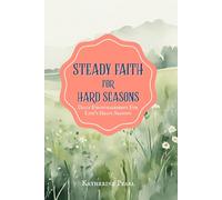 Steady Faith for hard Seasons: 30 Days of Daily Devotions