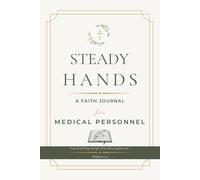 Steady Hands: A Faith Journal for Medical Personnel