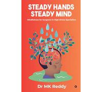 Steady Hands Steady Mind: Mindfulness for Surgeons in High-Stress Specialties