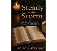 Steady in the Storm: 31 Devotions for Finding Peace in Troubled Times