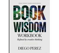 Steady Passion Toward Higher Wisdom Book Of Wisdom: Refined By Creative Thinking