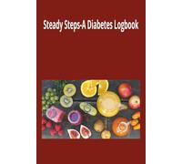 Steady Steps-A Diabetes Logbook: Daily logs for blood sugar, insulin, and medications//Space for notes and observations//Compact 6” x 9” | 400 Pages