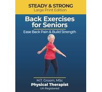 Steady & Strong: Back Exercises for Seniors Over 60: Large Print Illustrated Exercise Book - A Physical Therapist's 12-W t-Home Program to Ease Back Pain, Build Strength and Move with Confidence