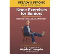 Steady & Strong - Knee Exercises for Seniors: A Physical Therapist's Program to Reduce Pain, Build Strength and Prevent Falls After 60