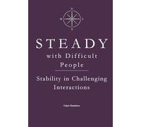 STEADY with Difficult People: Stability in Challenging Interactions