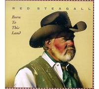 Red Steagall - Born to This Land
