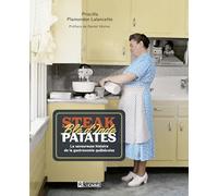 Steak blé d'Inde patate: La savoureuse histoire de la gastronomie québécoise