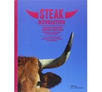 Steak (R)evolution. A la recherche du meilleur steak du monde