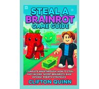 Steal A Brainrot Game Guide: Complete Walkthrough, How To Steal, Fast Income, Secret Brainrots, Base Defense, and Rebirth Strategies