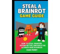 Steal a Brainrot Game Guide: How to Steal Smarter, Defend Better, and Build the Ultimate Base in Roblox