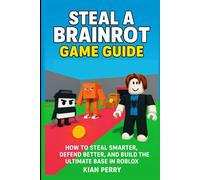 Steal a Brainrot Game Guide: How to Steal Smarter, Defend Better, and Build the Ultimate Base in Roblox