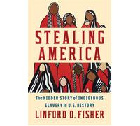 Stealing America The Hidden Story of Indigenous Slavery in U.S. History - Linford D. Fisher - Liveright - ebook (ePub) - Livre