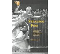 Stealing Fire: Memoir Of A Boyhood In The Shadow Of Atomic Espionage