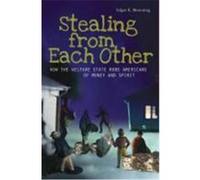 Stealing from Each Other: How the Welfare State Robs Americans of Money and Spirit Browning, Edgar K. (Auteur)