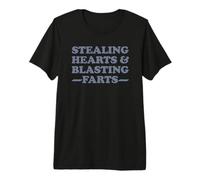 Stealing Hearts and Blasting Farts T-Shirt Haut de Gamme