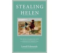 Stealing Helen: The Myth Of The Abducted Wife In Comparative Perspective (Hardcover) Lowell Edmunds, (Auteur)