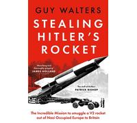 Stealing Hitler's Rocket The Incredible Mission to Smuggle a V-2 Rocket out of Nazi-Occupied Europe to Britain - Guy Walters - Apollo - ebook (ePub) - Livre
