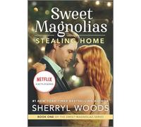 Stealing Home: A Novel - Discover the Small Town Romance Behind the Hit Netflix Series