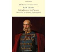 Stealing Horses to Great Applause – The Origins of the First World War Reconsidered