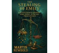 Stealing of Emily - INSTITUTIONAL FRAUD AND TOXIC JUDICIAL PROCEDURES