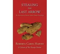 Stealing The Last Arrow: The Department Of Interior Indian Probate Proceedings (Hardcover)