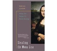 Stealing the Mona Lisa Darian Leader (Auteur)