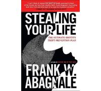 Stealing Your Life: The Ultimate Identity Theft Prevention Plan by Frank W. Abagnale(2008-05-13)