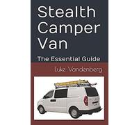 Stealth Camper Van: The Essential Guide